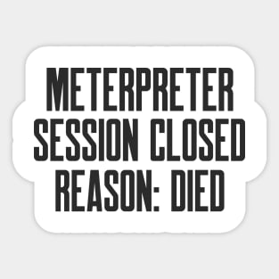 Cybersecurity Meterpreter Session Closed Reason Died Sticker